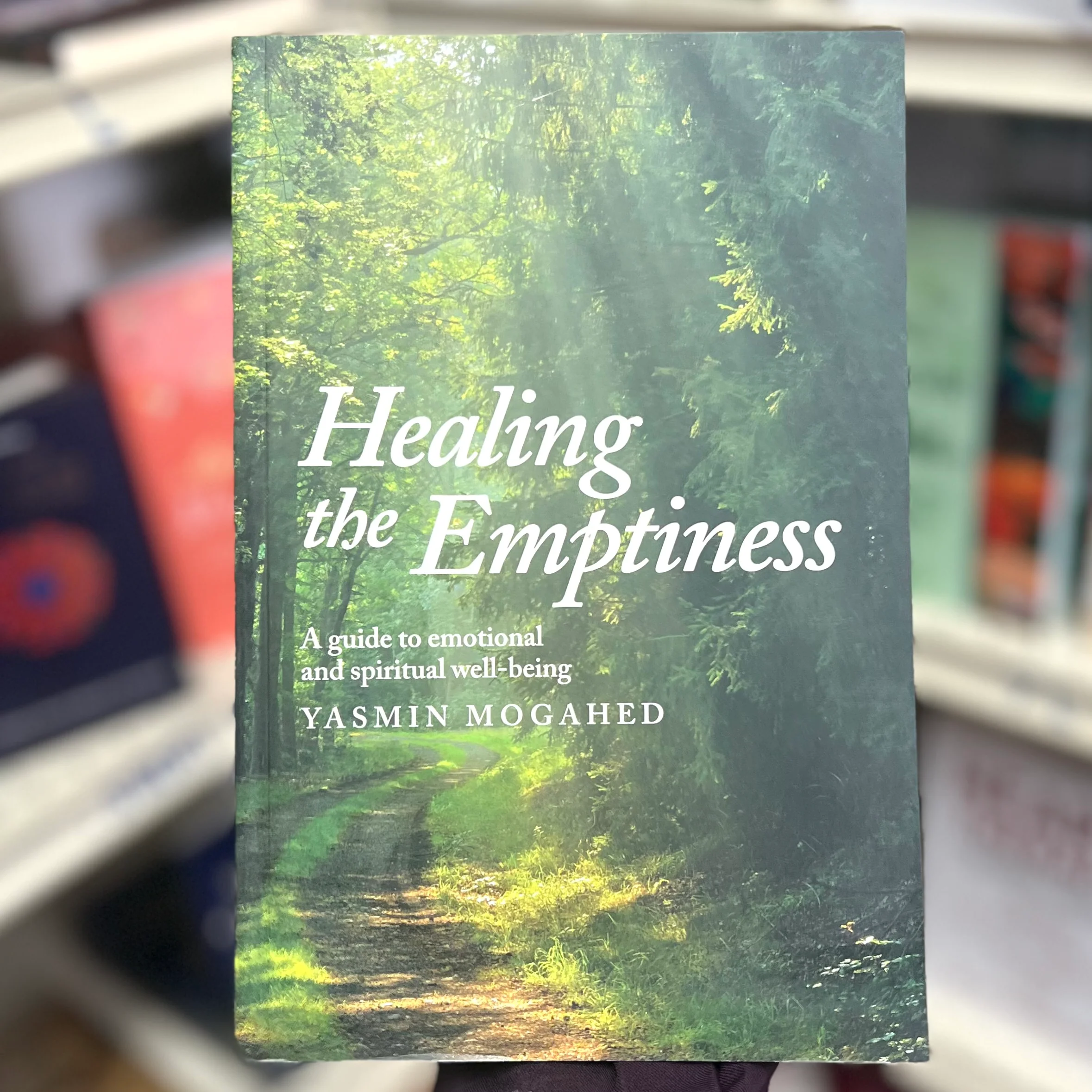 Healing the Emptiness - A Guide to Emotional and Spiritual Well-Being by Yasmin Mogahed