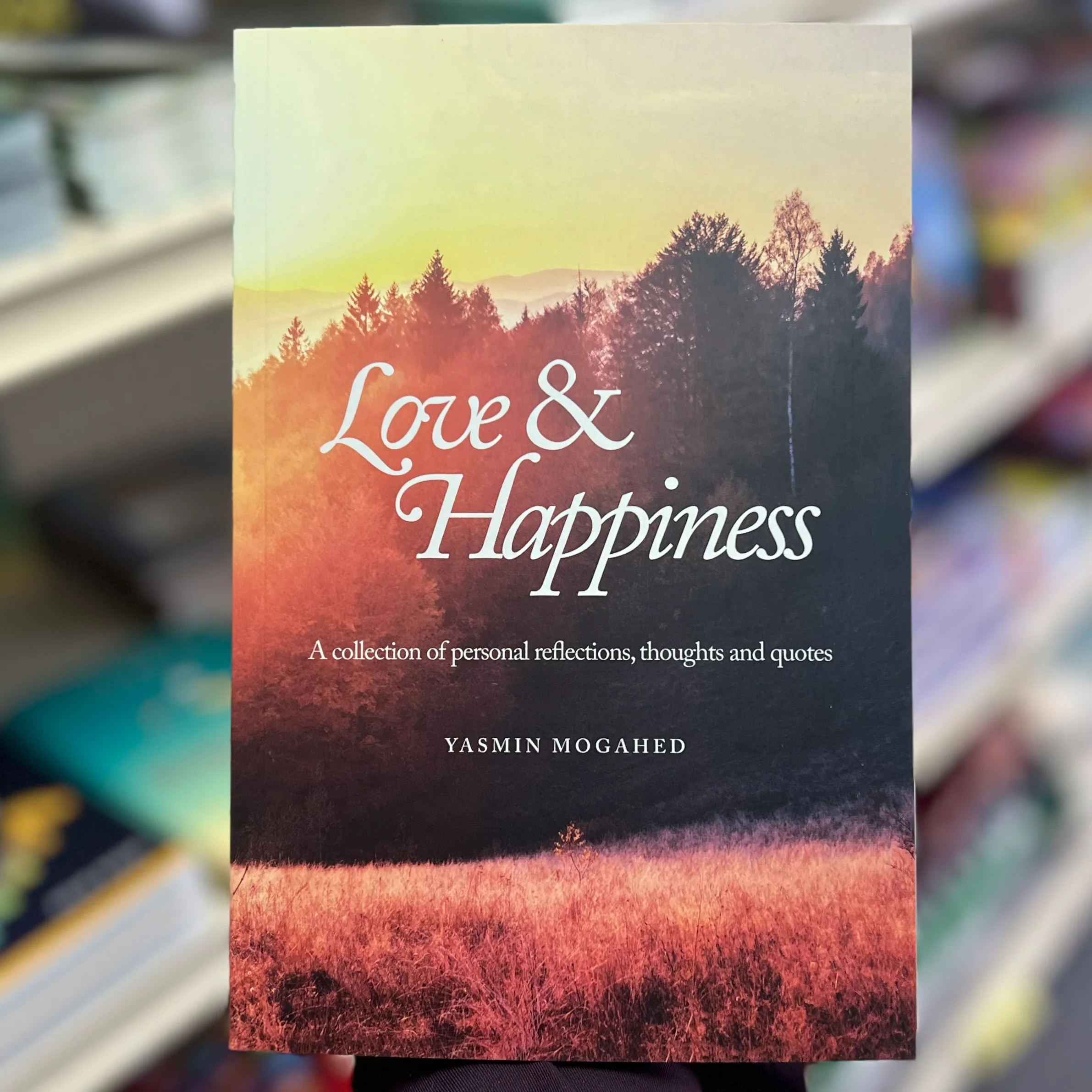 Love & Happiness - A Collection of Personal Reflections, Thoughts, and Quotes by Yasmin Mogahed - Image 2