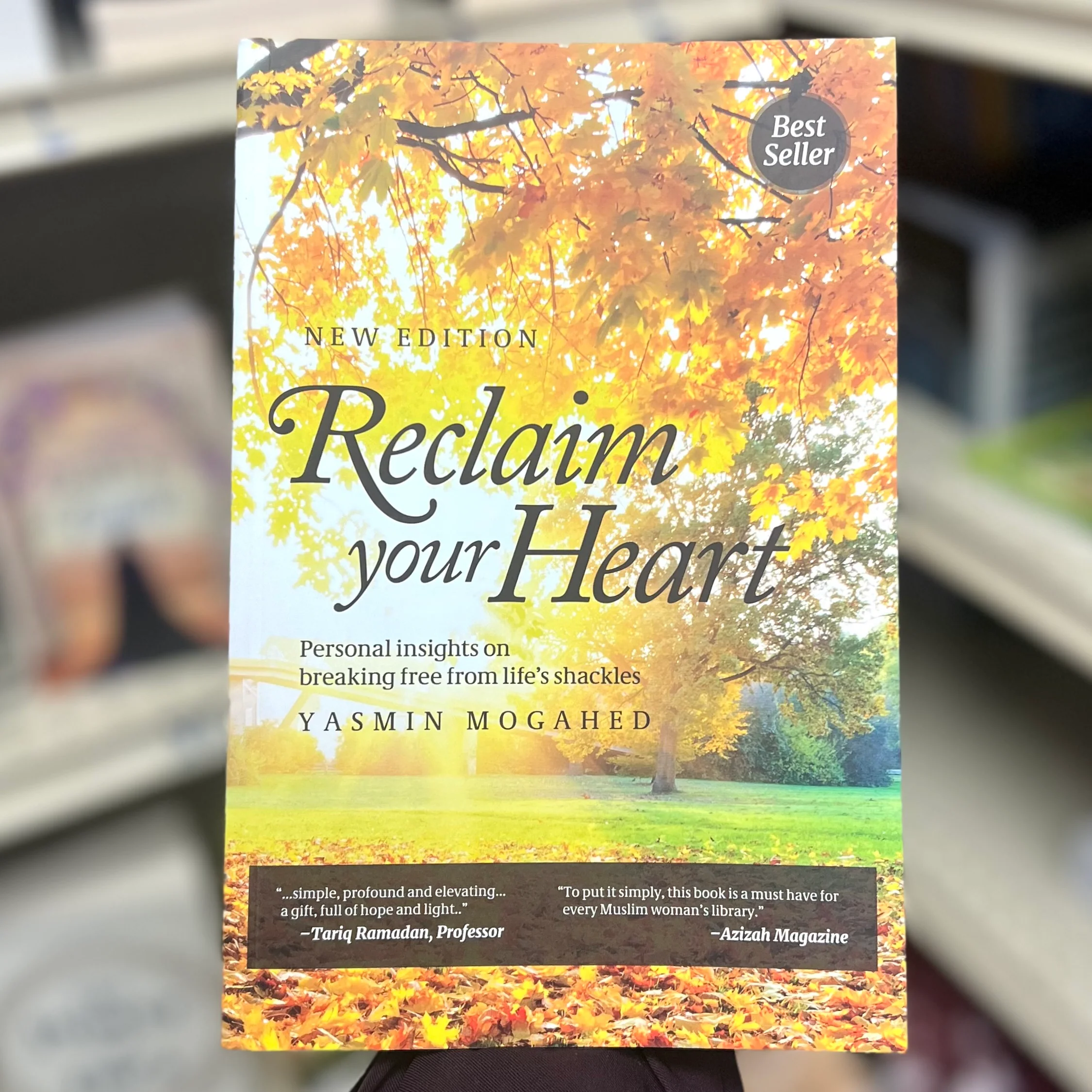 Reclaim your Heart - Personal Insight on Breaking Free from Life’s Shackles by Yasmin Mogahed